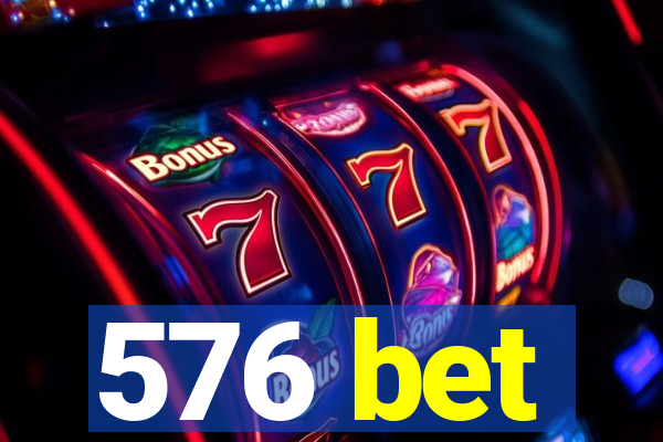 576 bet